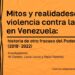 Mitos y realidades de la violencia contra la mujer en Venezuela: historia de otro fracaso del Poder Judicial (2018-2022)