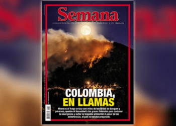 Semana: Colombia en llamas; la aterradora radiografía de la emergencia por los incendios forestales
