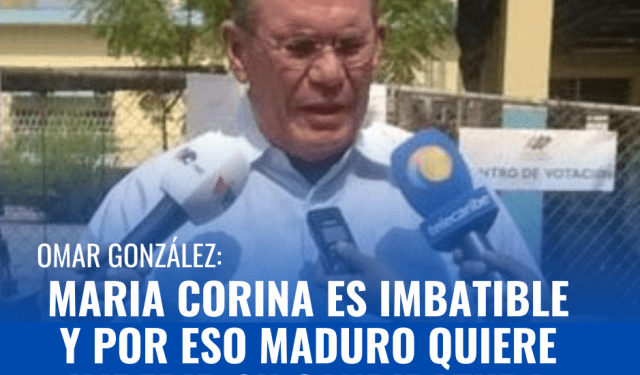 Omar González: MarÍa Corina es imbatible y por eso Maduro quiere impedir su candidatura