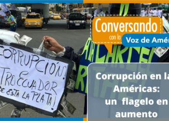 Las Américas sufren crecientes índices de corrupción y la falta de acciones judiciales provoca un fuerte impacto en su desarrollo