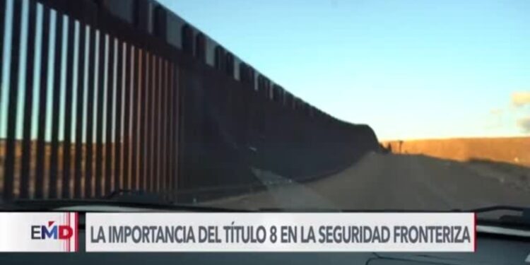 Patrulla Fronteriza en El Paso atribuye al Título 8 la reducción del flujo migratorio irregular
