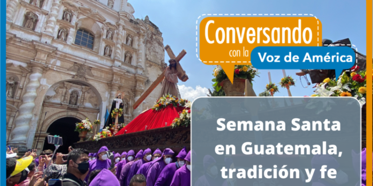 Procesiones de Antigua Guatemala representan más de un siglo de tradición y fe