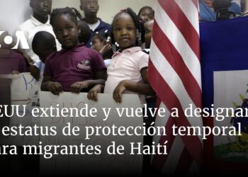 EEUU extiende y vuelve a designar el Estatus de Protección Temporal para migrantes de Haití