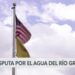 Disputa por el agua del Río Grande