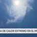 Calor extremo afecta a Estados Unidos, México y Europa