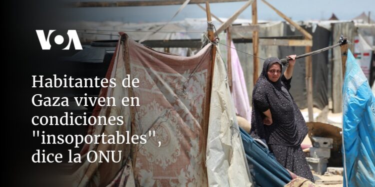 Habitantes de Gaza viven en condiciones «insoportables», dice la ONU