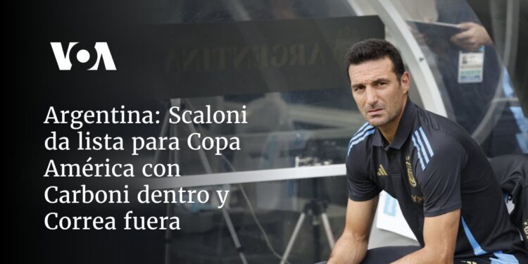 Scaloni da lista para Copa América con Carboni dentro y Correa fuera