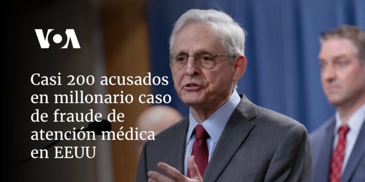 Casi 200 acusados en millonario caso de fraude de atención médica en EEUU