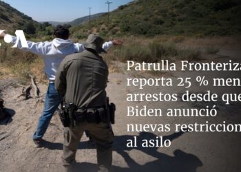 Patrulla Fronteriza reporta 25 % menos arrestos desde que Biden anunció nuevas restricciones al asilo