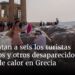 Aumentan a seis los turistas muertos y otros desaparecidos por la ola de calor en Grecia
