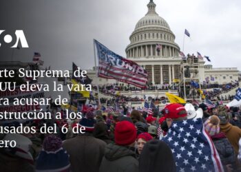 Corte Suprema de EEUU eleva la vara para acusar de obstrucción a los acusados del 6 de enero