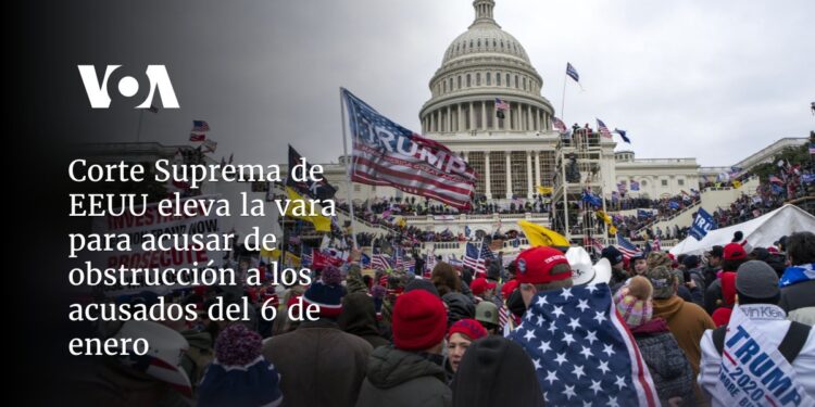 Corte Suprema de EEUU eleva la vara para acusar de obstrucción a los acusados del 6 de enero