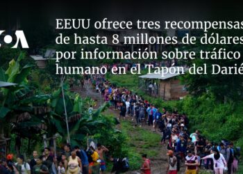 EEUU ofrece recompensas millonarias por información sobre tráfico humano en la ruta del Darién