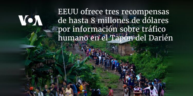 EEUU ofrece recompensas millonarias por información sobre tráfico humano en la ruta del Darién