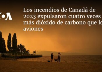 Los incendios de Canadá de 2023 expulsaron cuatro veces más dióxido de carbono que los aviones