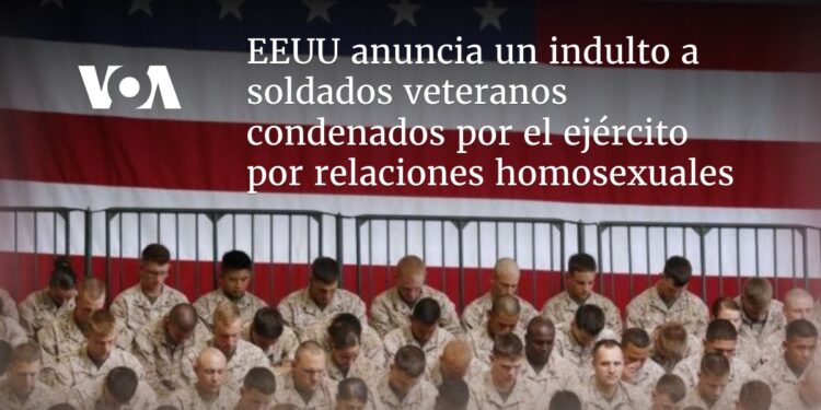 EEUU anuncia un indulto a soldados veteranos condenados por el ejército por relaciones homosexuales