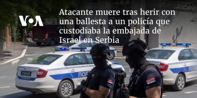 Atacante muere tras herir con una ballesta a un policía que custodiaba la embajada de Israel en Serbia