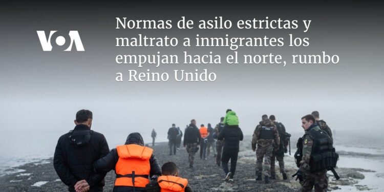 Normas de asilo estrictas y maltrato a inmigrantes los empujan hacia el norte, rumbo a Reino Unido