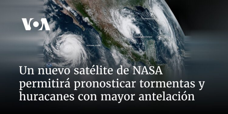 Un nuevo satélite de NASA permitirá pronosticar tormentas y huracanes con mayor antelación