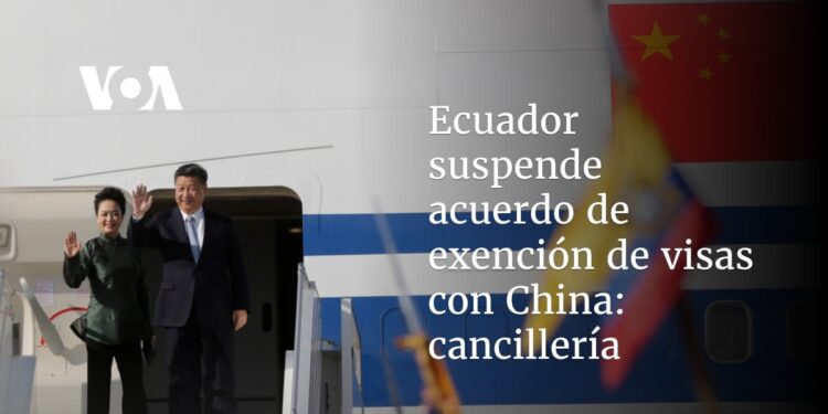 Ecuador suspende acuerdo de exención de visas con China: cancillería