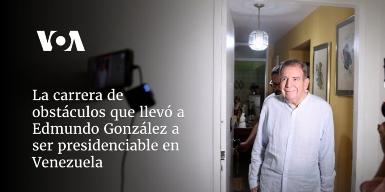 La carrera de obstáculos que llevó a Edmundo González a ser candidato presidencial en Venezuela