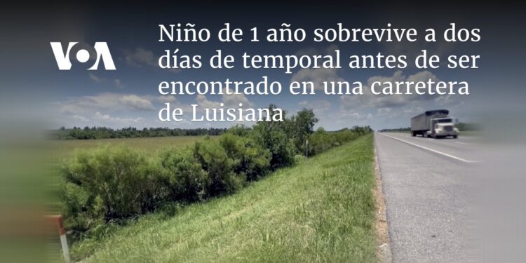 Niño de 1 año sobrevive a dos días de temporal antes de ser encontrado en una carretera de Luisiana