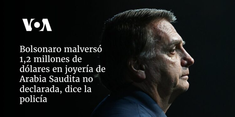 Bolsonaro malversó 1,2 millones de dólares en joyería de Arabia Saudita no declarada, dice la policía