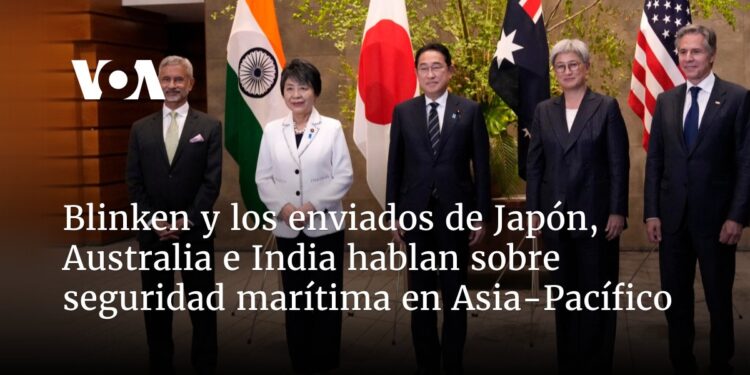 Blinken y los enviados de Japón, Australia e India hablan sobre seguridad marítima en Asia-Pacífico
