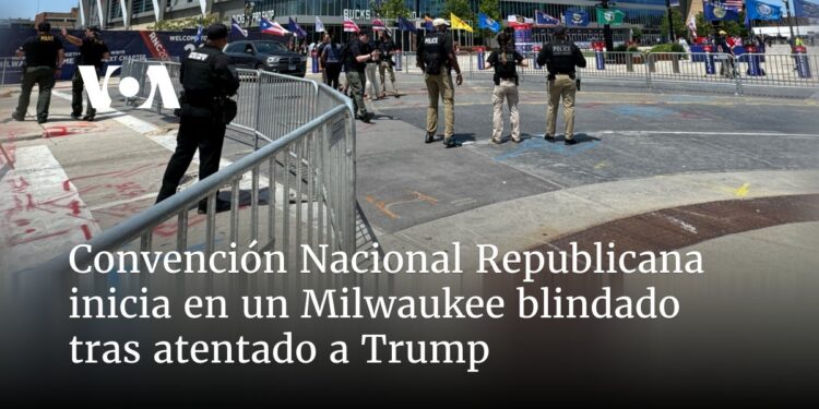 Convención Nacional Republicana inicia en un Milwaukee blindado tras atentado a Trump