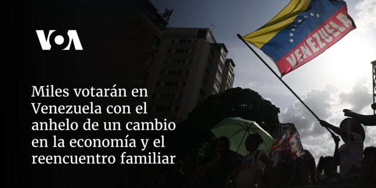 Miles votarán en Venezuela con el anhelo de un cambio en la economía y el reencuentro familiar