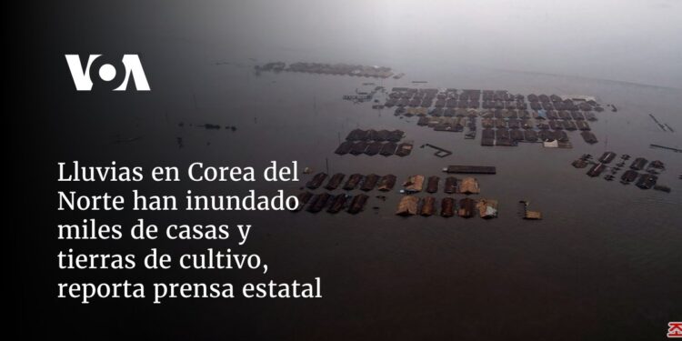 Lluvias en Corea del Norte han inundado miles de casas y tierras de cultivo, reporta prensa estatal