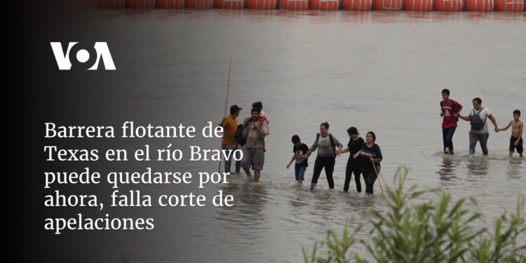 Barrera flotante de Texas en el río Bravo puede quedarse por ahora, falla corte de apelaciones