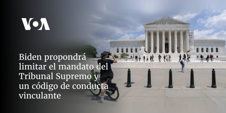 Biden propondrá limitar el mandato del Tribunal Supremo y un código de conducta vinculante