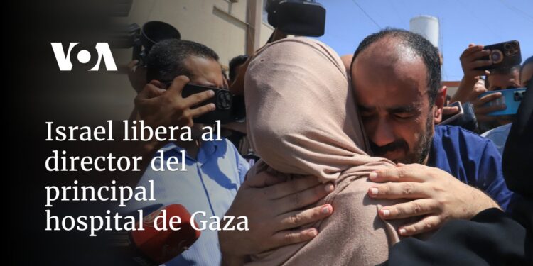 Israel libera al director del principal hospital de Gaza