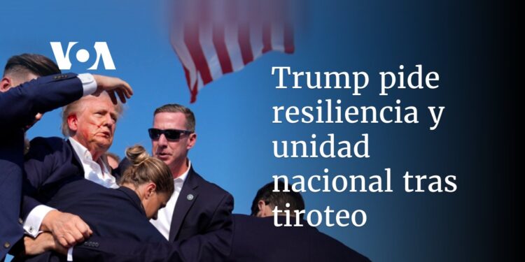 Donald Trump pide resiliencia y unidad nacional tras atentado
