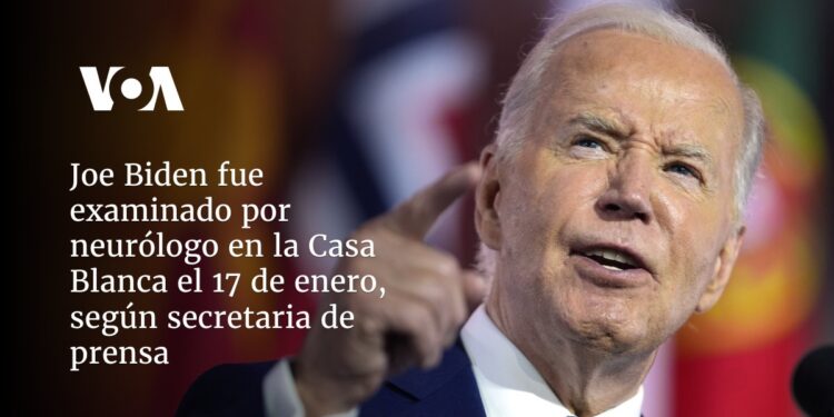 Joe Biden fue examinado por un neurólogo en la Casa Blanca el 17 de enero, según secretaria de Prensa
