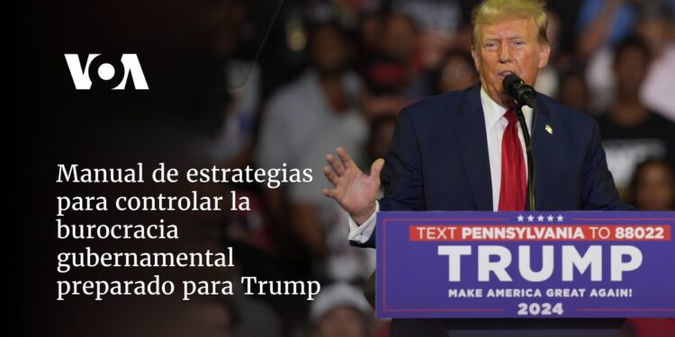 Manual de estrategias para controlar la burocracia gubernamental preparado para Trump