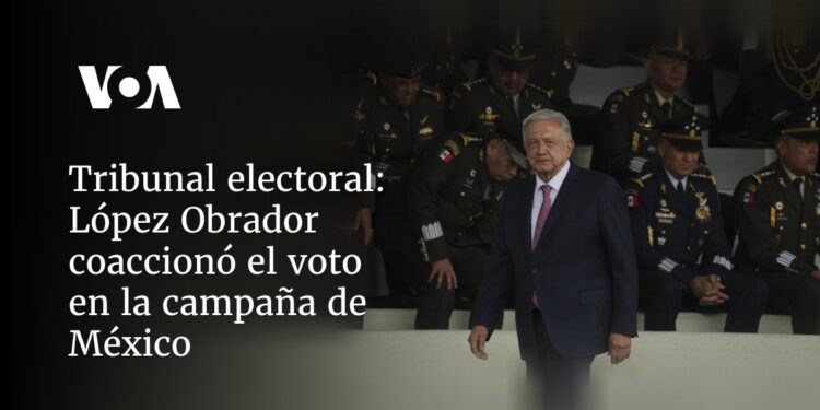 López Obrador coaccionó el voto en la campaña de México