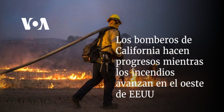 Los bomberos de California hacen progresos mientras los incendios avanzan en el oeste de EEUU