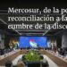 Mercosur, de la posible reconciliación a la cumbre de la discordia