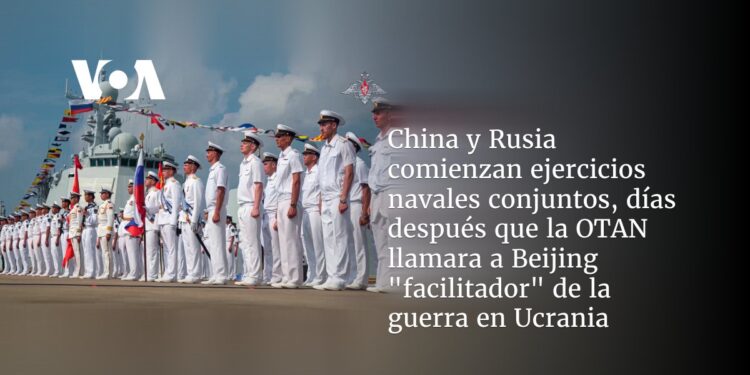 China y Rusia comienzan ejercicios navales conjuntos, días después que la OTAN llamara a Beijing «facilitador» de la guerra en Ucrania