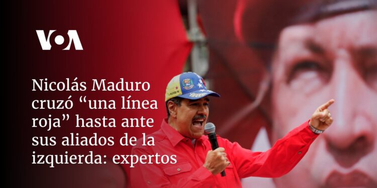 Maduro cruzó “una línea roja” hasta con antiguos aliados de izquierda: expertos