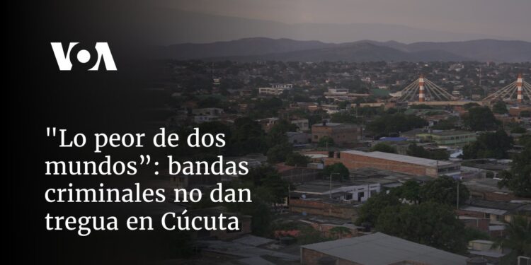 Bandas criminales no dan tregua en Cúcuta, una ciudad fronteriza entre Venezuela y Colombia