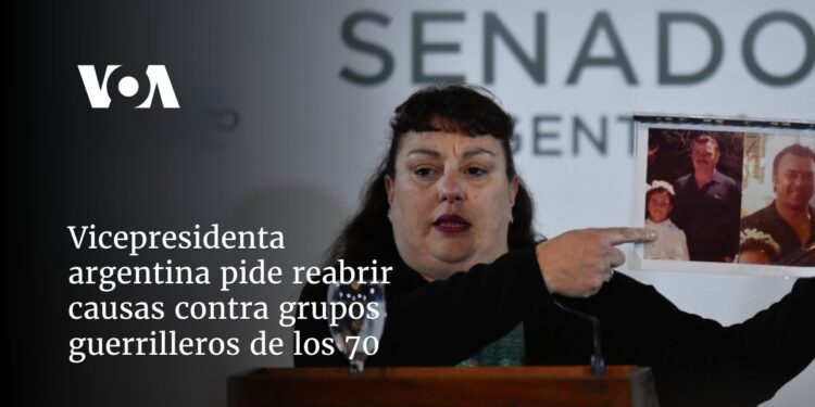 Vicepresidenta argentina pide reabrir causas contra grupos guerrilleros de los 70