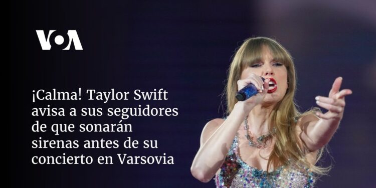 ¡Calma! Taylor Swift avisa a sus seguidores que sonarán sirenas antes de su concierto en Varsovia