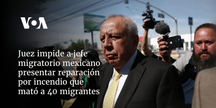 Juez impide a jefe migratorio mexicano presentar reparación por incendio que mató a 40 migrantes