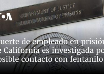 Muerte de empleado en prisión de California es investigada por posible contacto con fentanilo