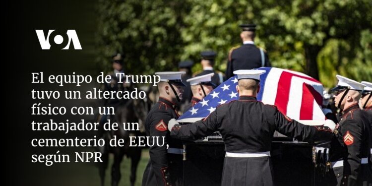 El equipo de Trump tuvo un altercado físico con un trabajador de un cementerio de EEUU, según NPR