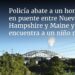 Policía abate a un hombre en puente entre Nueva Hampshire y Maine y encuentra a un niño muerto