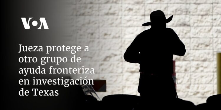 Jueza protege a otro grupo de ayuda fronteriza en investigación de Texas